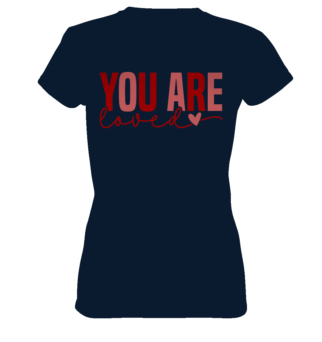 You Are Loved – Bedingungslos geliebt! - Ladies Premium Shirt