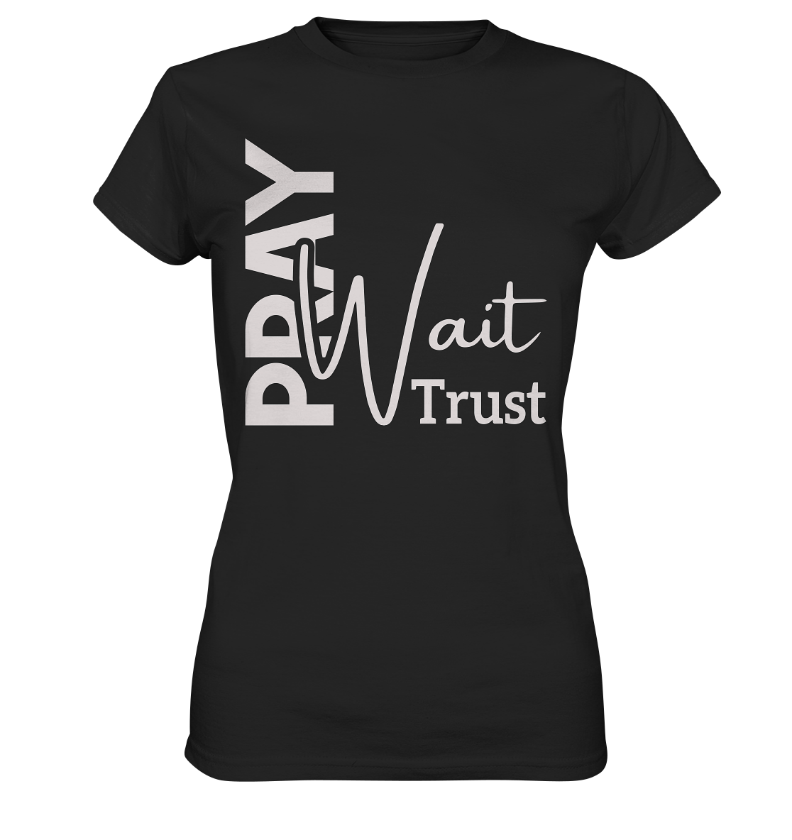 Pray. Wait. Trust. - Ladies premium shirt