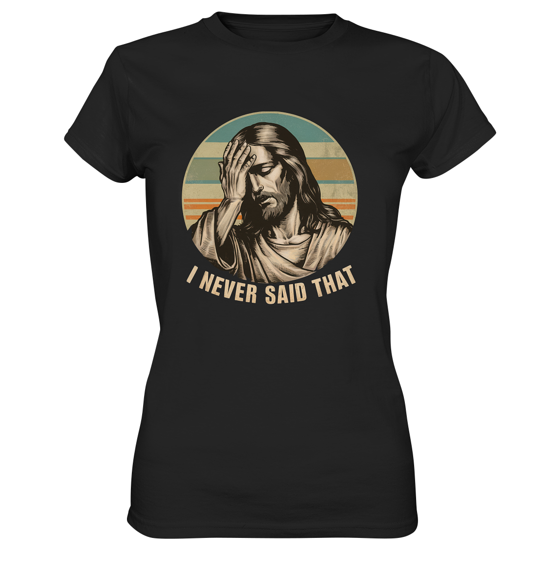 I Never Said That - Jesus - Ladies Premium Shirt