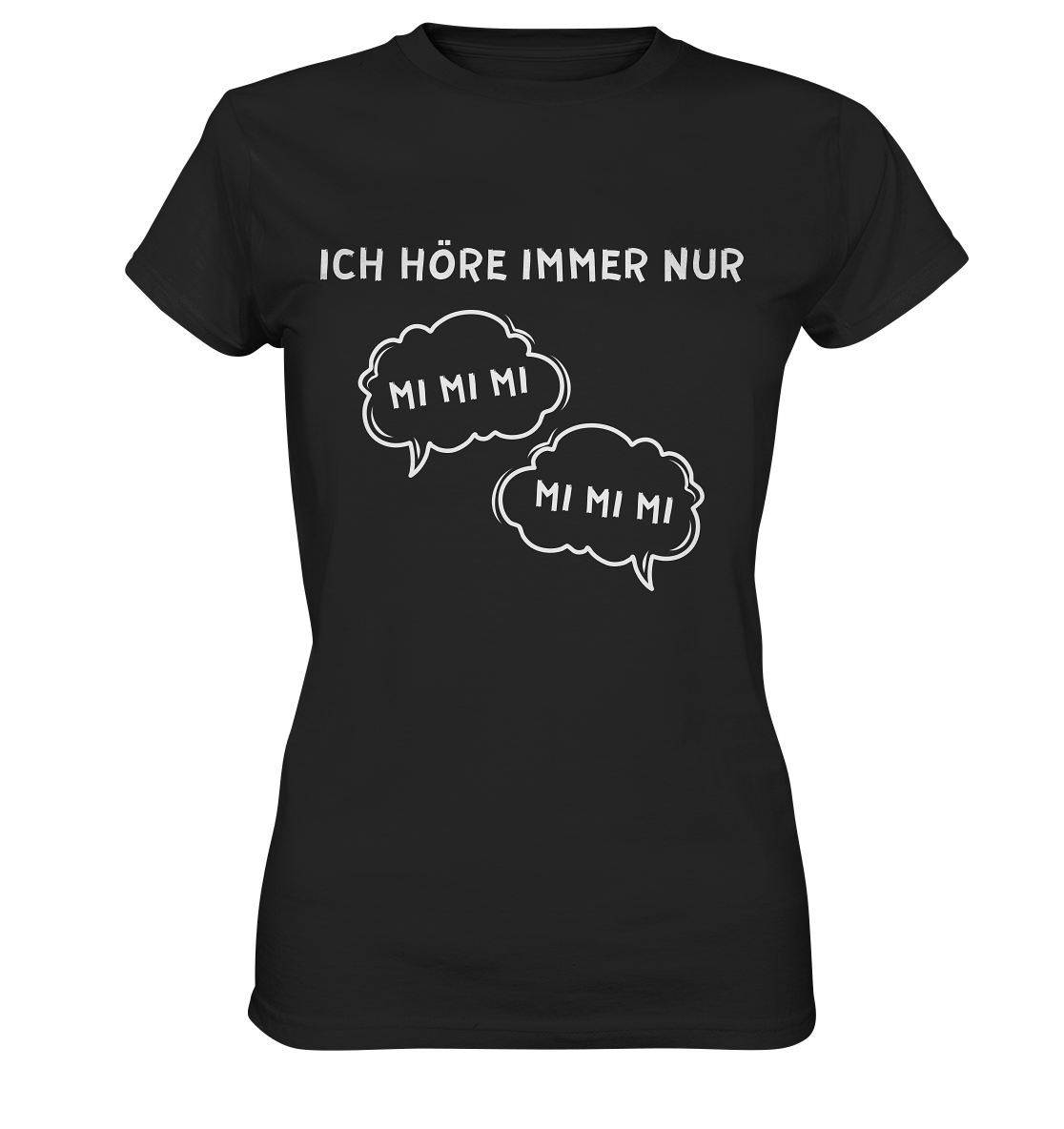 Ich höre immer nur mi mi mi - Ladies Premium Shirt