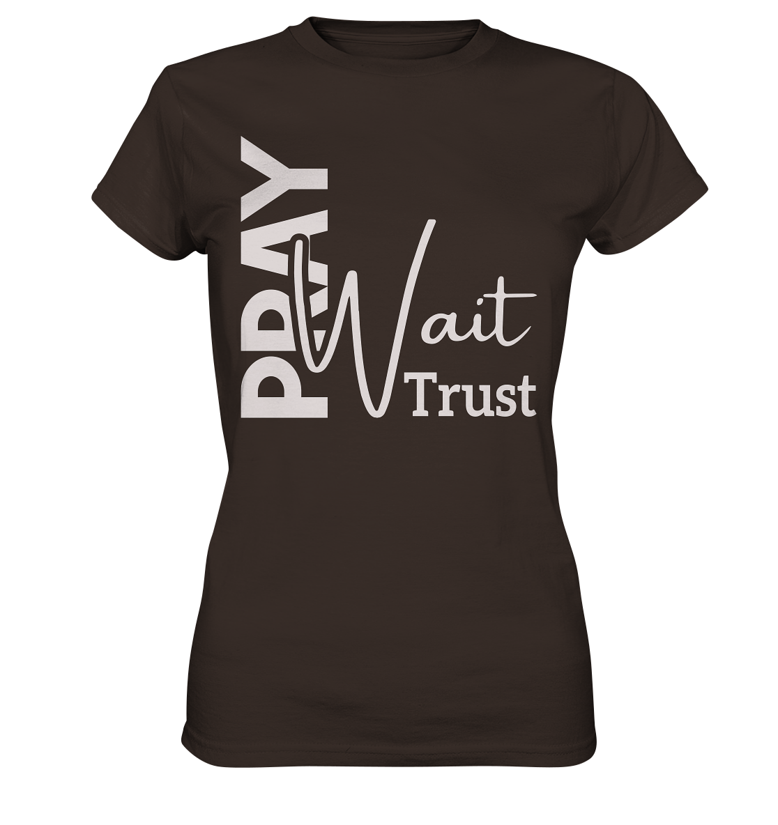 Pray. Wait. Trust. - Ladies premium shirt