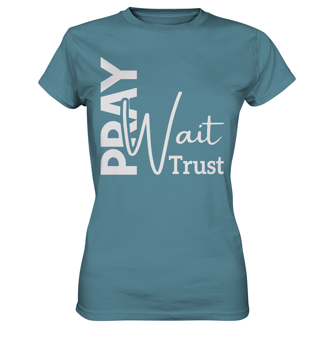 Pray. Wait. Trust. - Ladies premium shirt