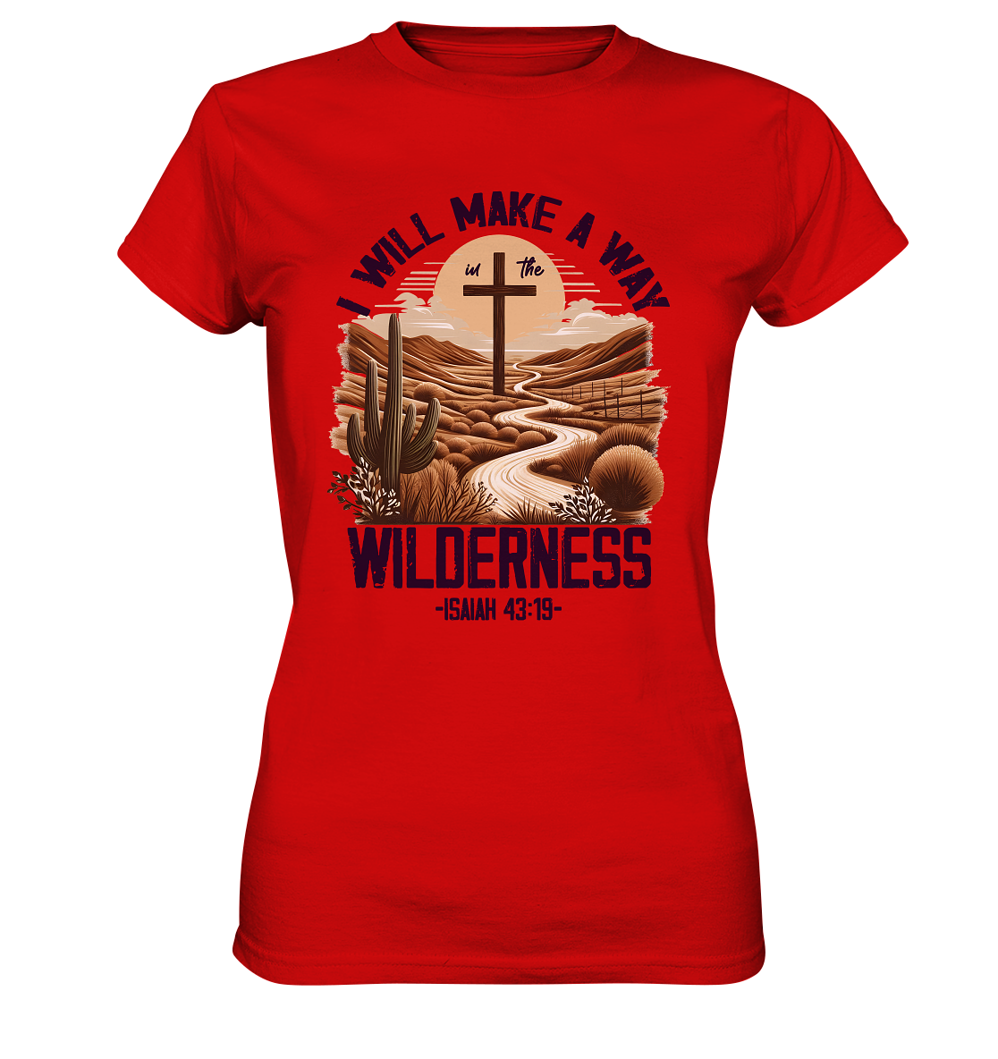 I Will Make a Way in the Wilderness – Isaiah 43:19 - Ladies Premium Shirt