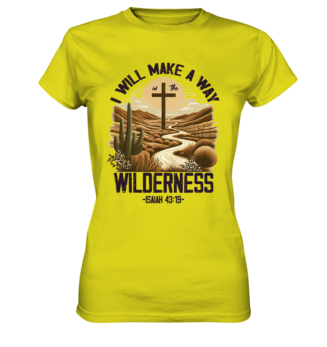 I Will Make a Way in the Wilderness – Isaiah 43:19 - Ladies Premium Shirt