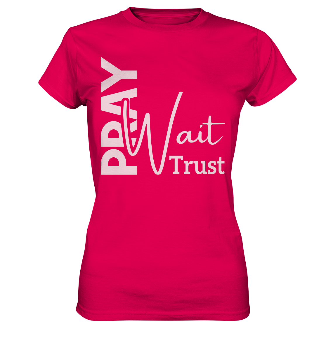 Pray. Wait. Trust. - Ladies premium shirt