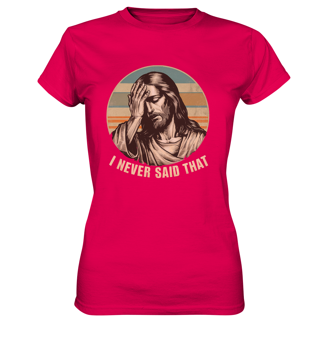 I Never Said That - Jesus - Ladies Premium Shirt