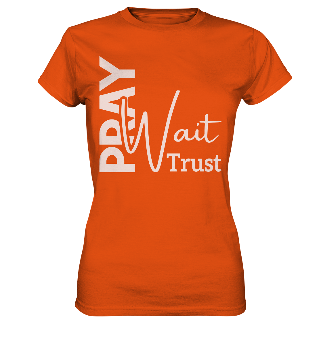 Pray. Wait. Trust. - Ladies premium shirt