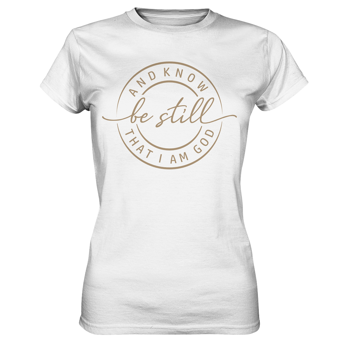 Sei still – und erkenne, dass ich Gott bin - Ladies Premium Shirt