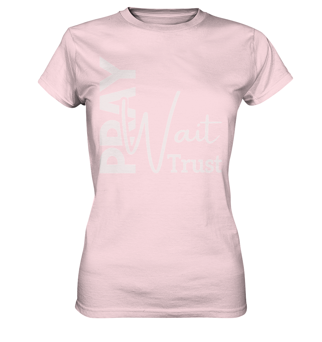 Pray. Wait. Trust. - Ladies premium shirt