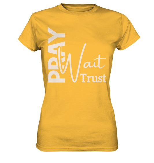 Pray. Wait. Trust. - Ladies premium shirt