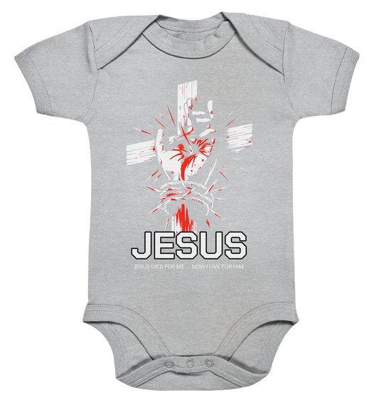 Jesus died for me - now I live for him - Organic Baby Bodysuit