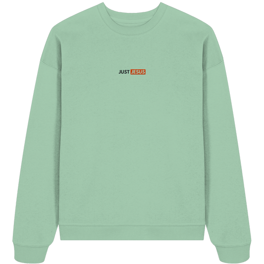 Just Jesus – Der Mittelpunkt unseres Glaubens (Stick) - Organic Oversize Sweatshirt (Stick)