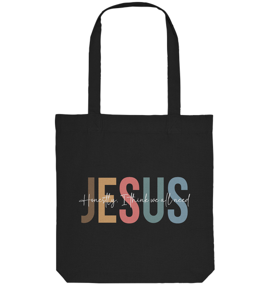 Honestly, I Think We All Need Jesus - Organic Tote-Bag