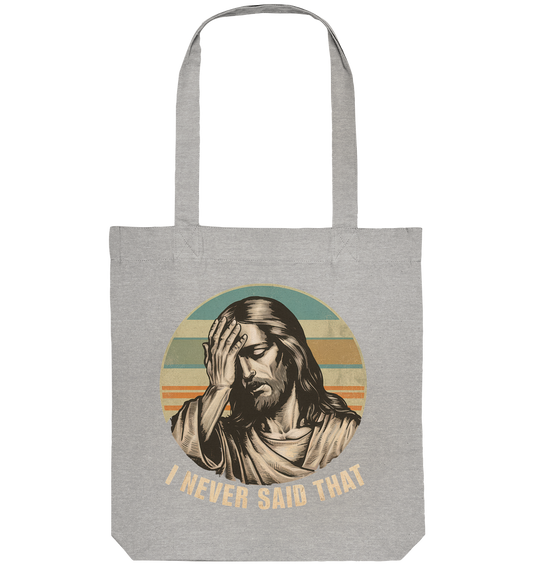 I Never Said That - Jesus - Organic Tote Bag