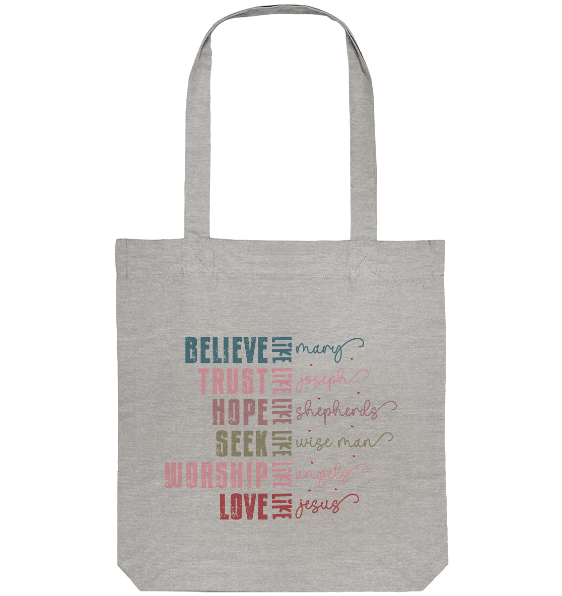 Believe like Mary, Trust like Joseph, Hope like Shepherds... - Organic Tote Bag