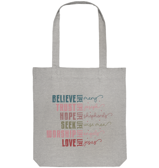 Believe like Mary, Trust like Joseph, Hope like Shepherds... - Organic Tote Bag