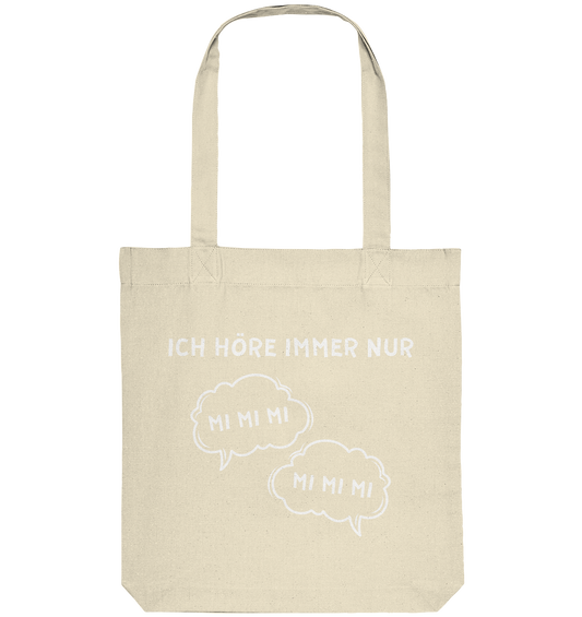 I always only hear mi mi mi - Organic Tote-Bag