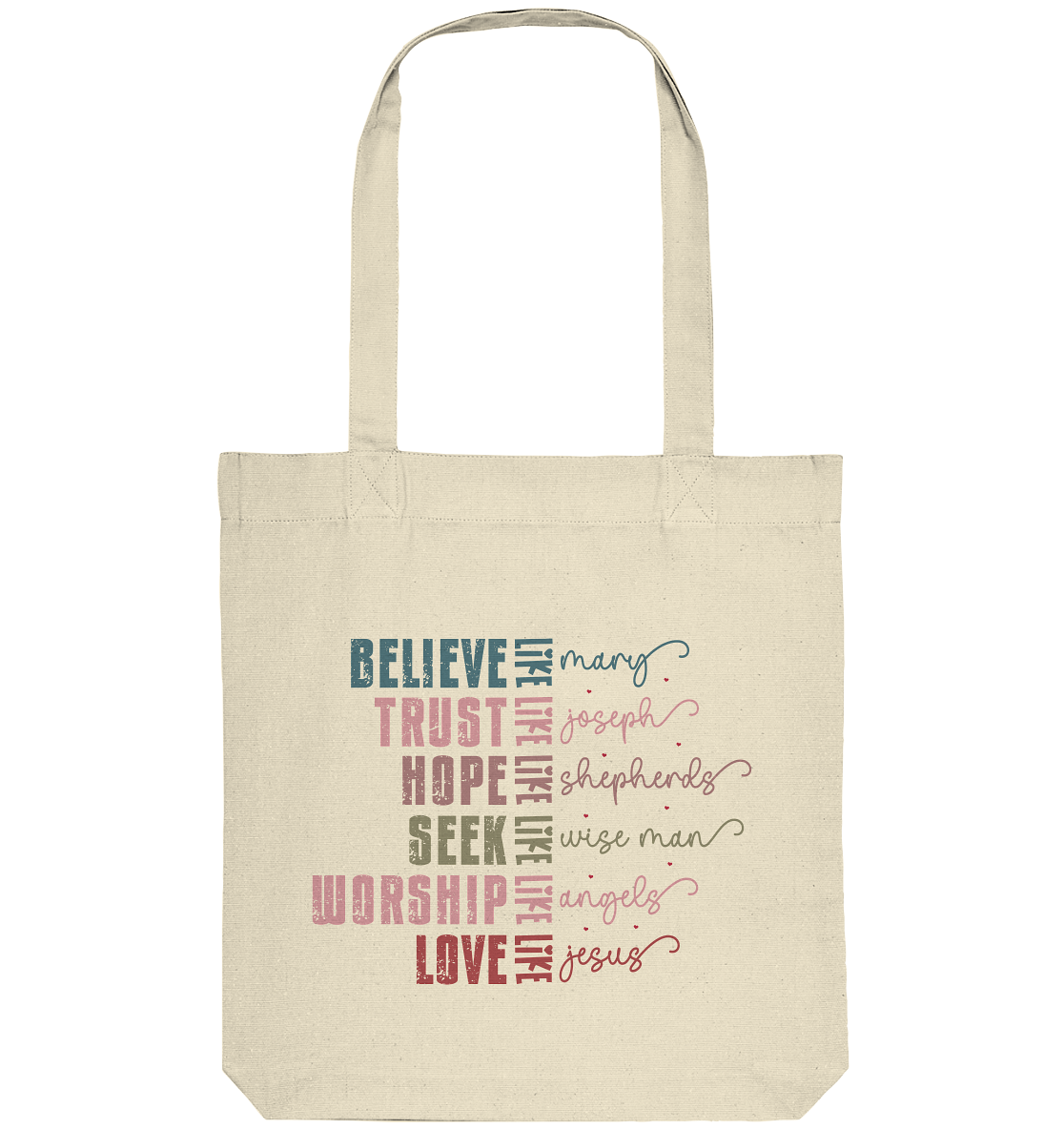 Believe like Mary, Trust like Joseph, Hope like Shepherds... - Organic Tote Bag