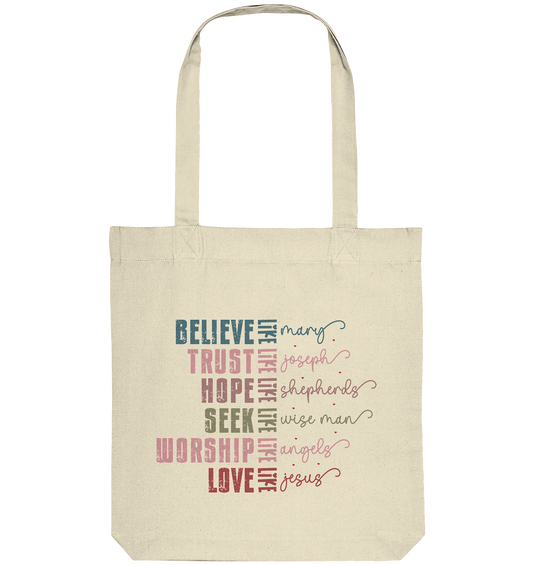 Believe like Mary, Trust like Joseph, Hope like Shepherds... - Organic Tote Bag