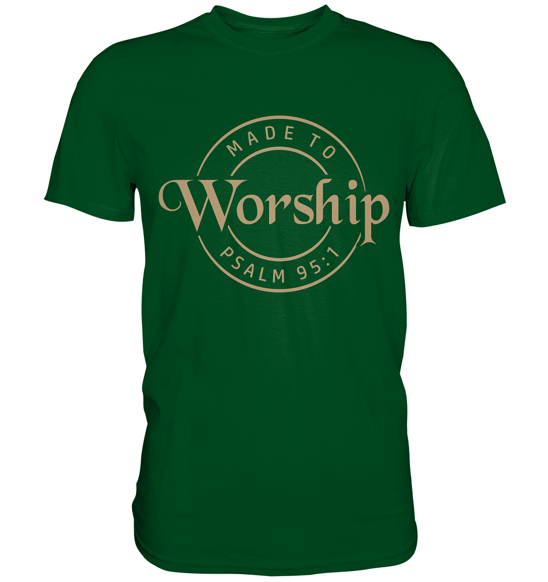 Made to Worship - Psalm 95:1 - Premium Shirt