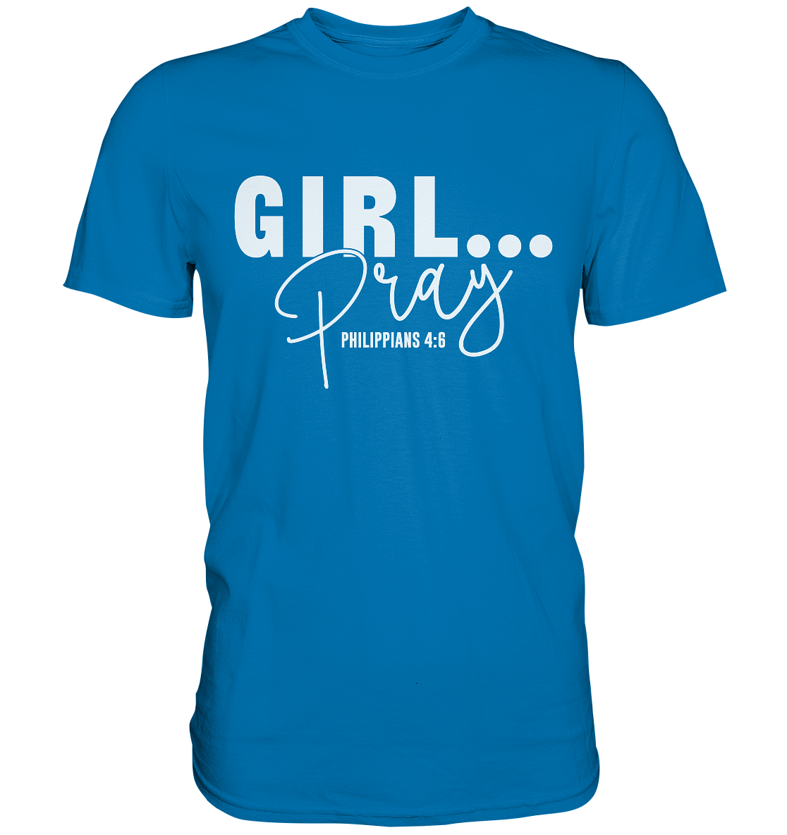 Girl. Pray. - Premium Shirt