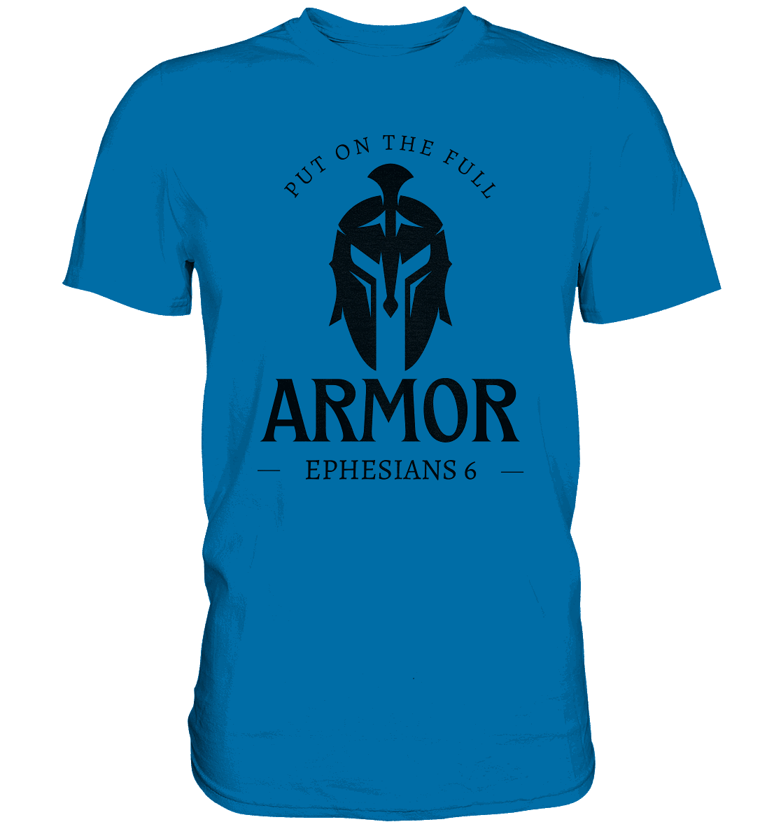 Put on the full armor - Gottes Rüstung für jeden Tag - Premium Shirt