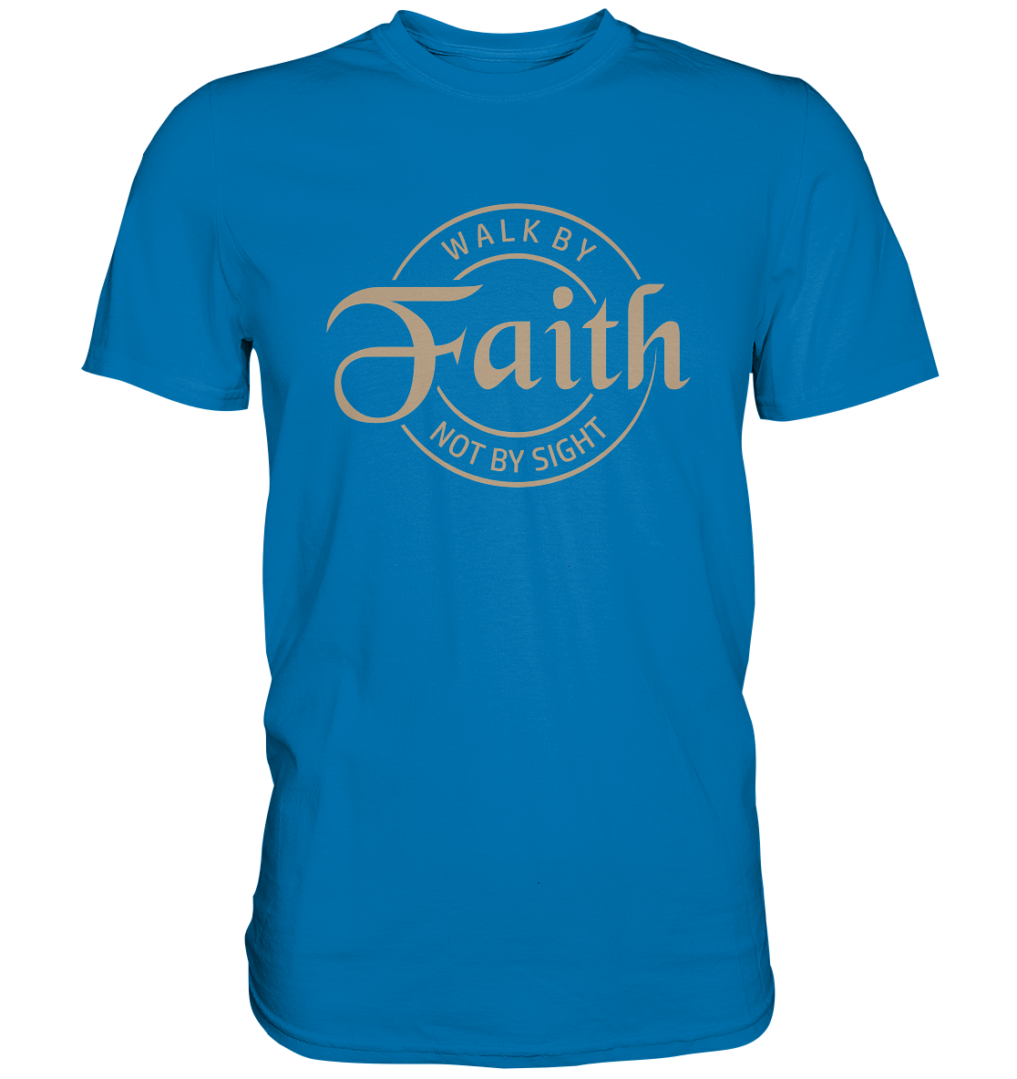 Walk by faith, not by sight - Premium Shirt