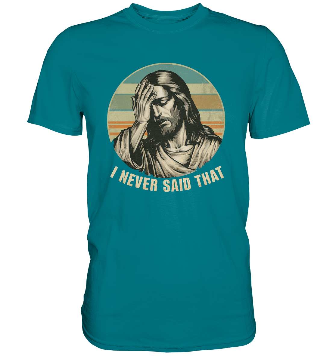 I Never Said That - Jesus - Premium Shirt