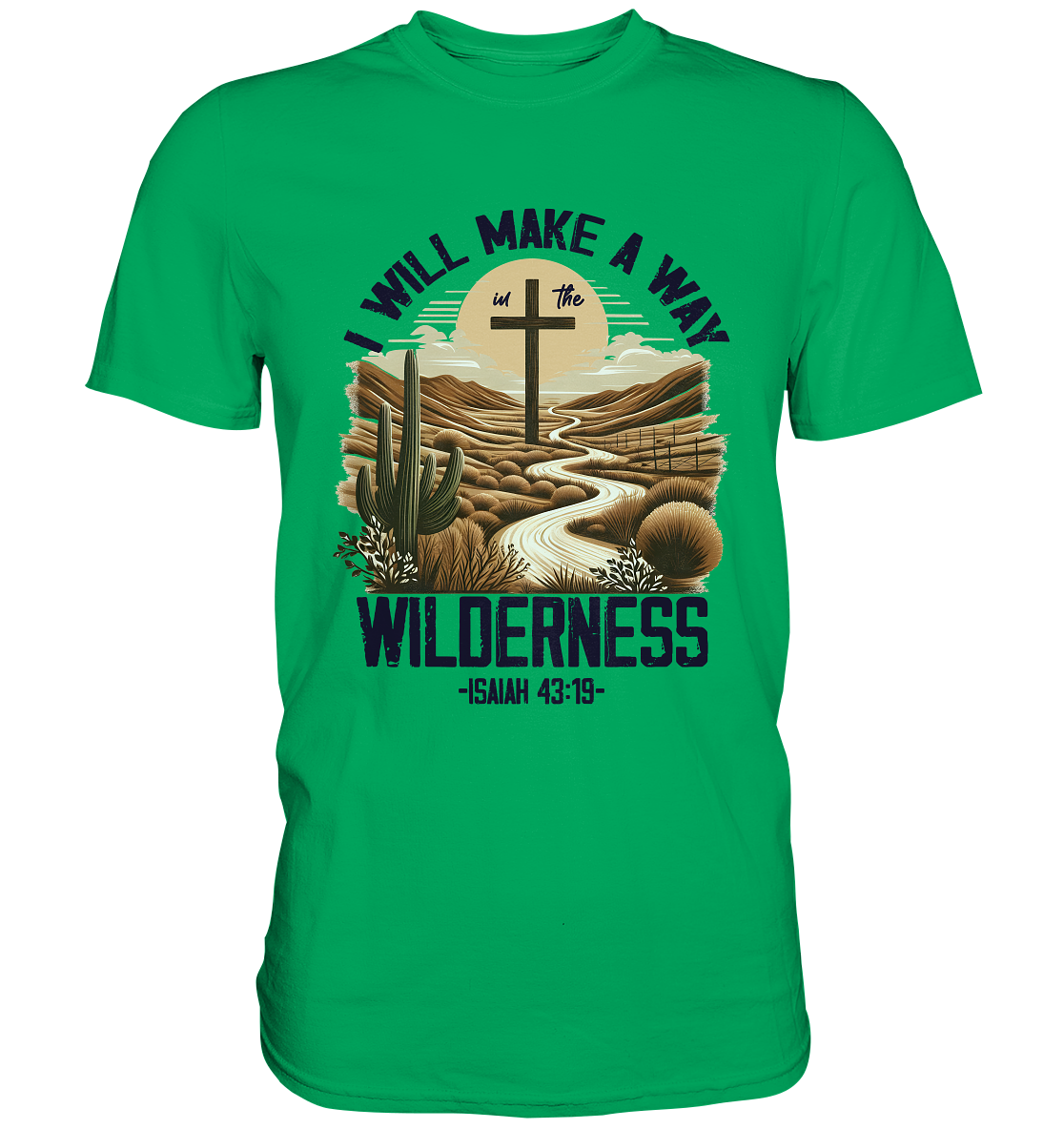 I Will Make a Way in the Wilderness – Isaiah 43:19 - Premium Shirt