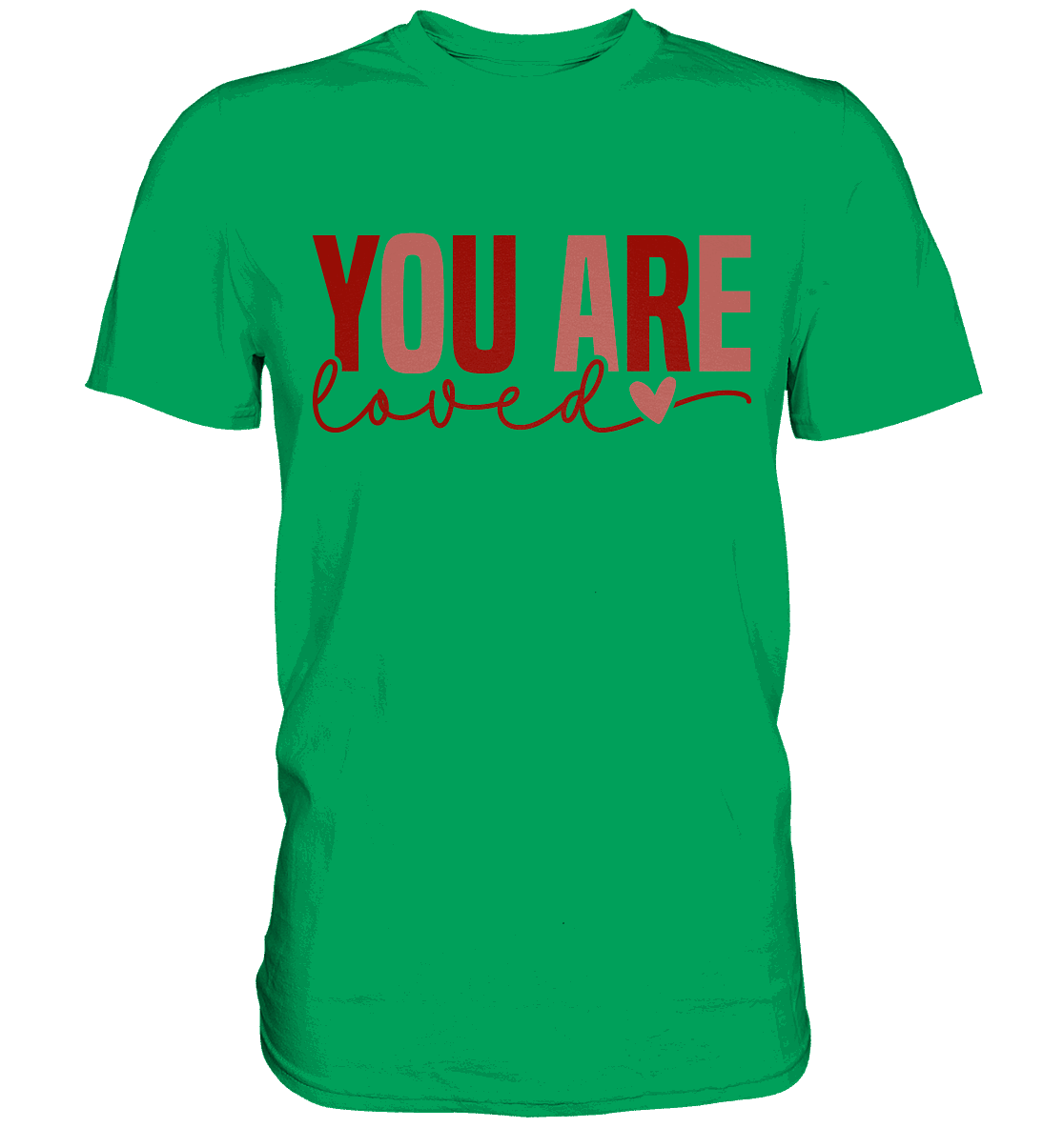 You Are Loved – Bedingungslos geliebt! - Premium Shirt