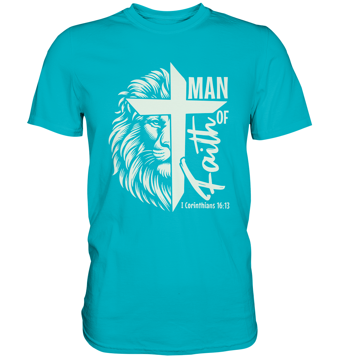 Man of Faith – 1. Corinthians 16:13 - Premium Shirt