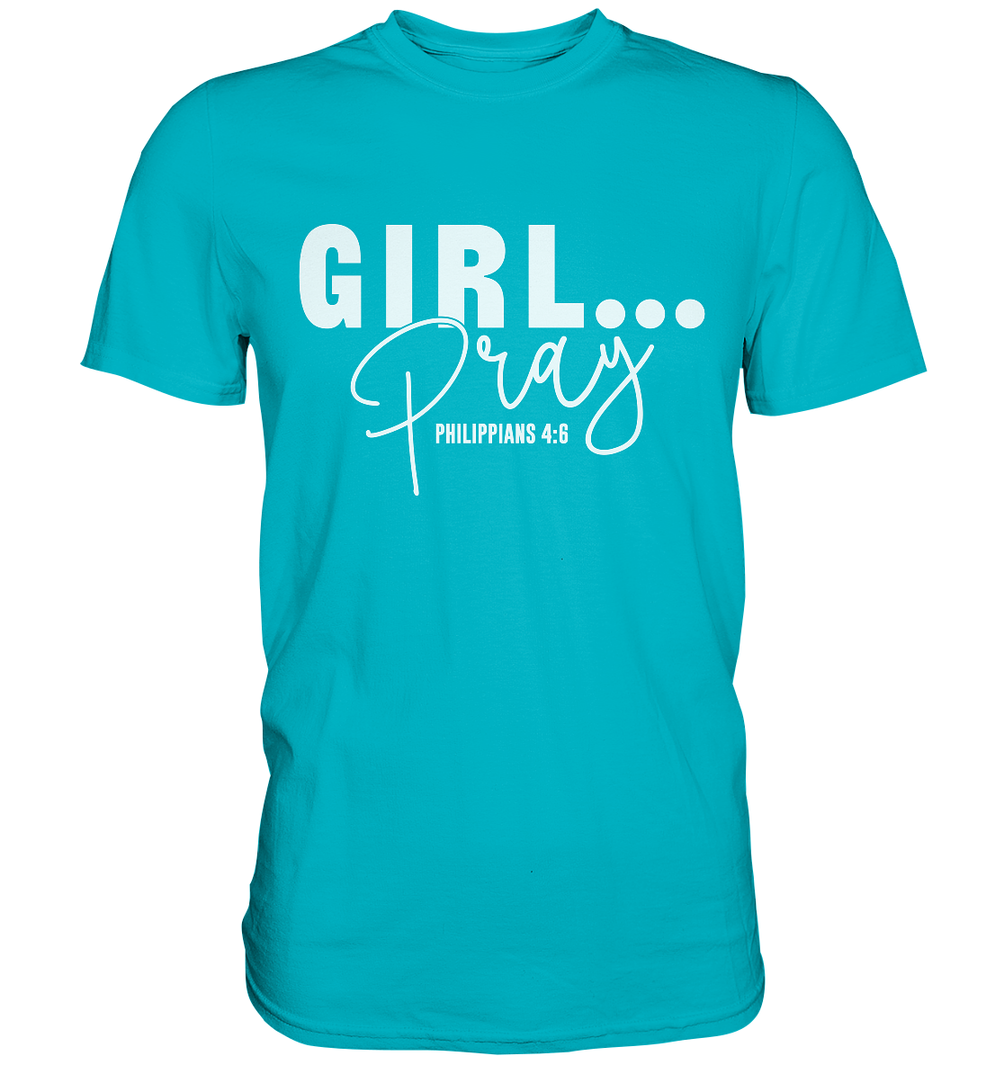 Girl. Pray. - Premium Shirt