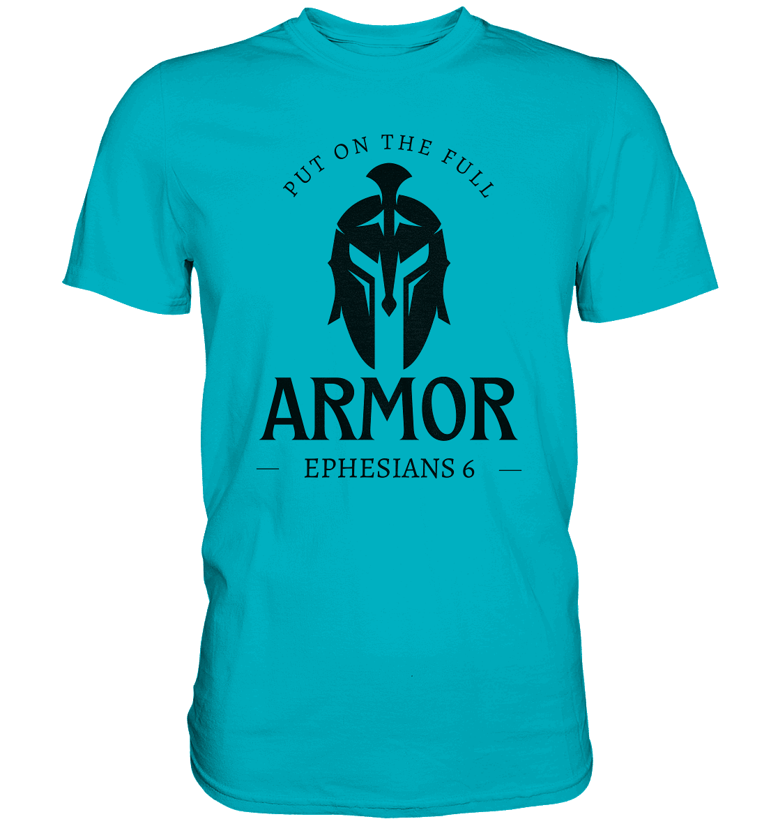 Put on the full armor - Gottes Rüstung für jeden Tag - Premium Shirt