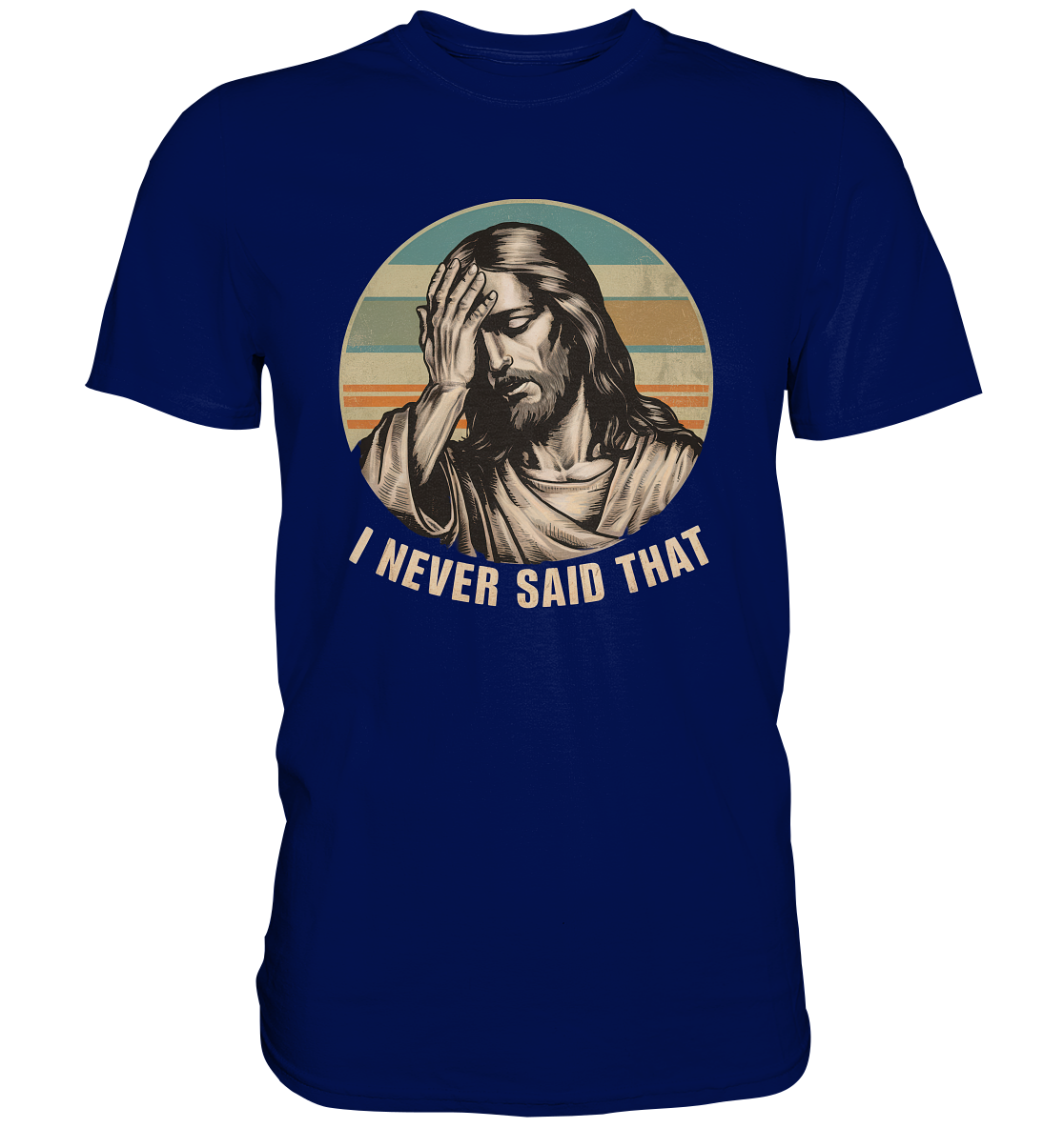 I Never Said That - Jesus - Premium Shirt