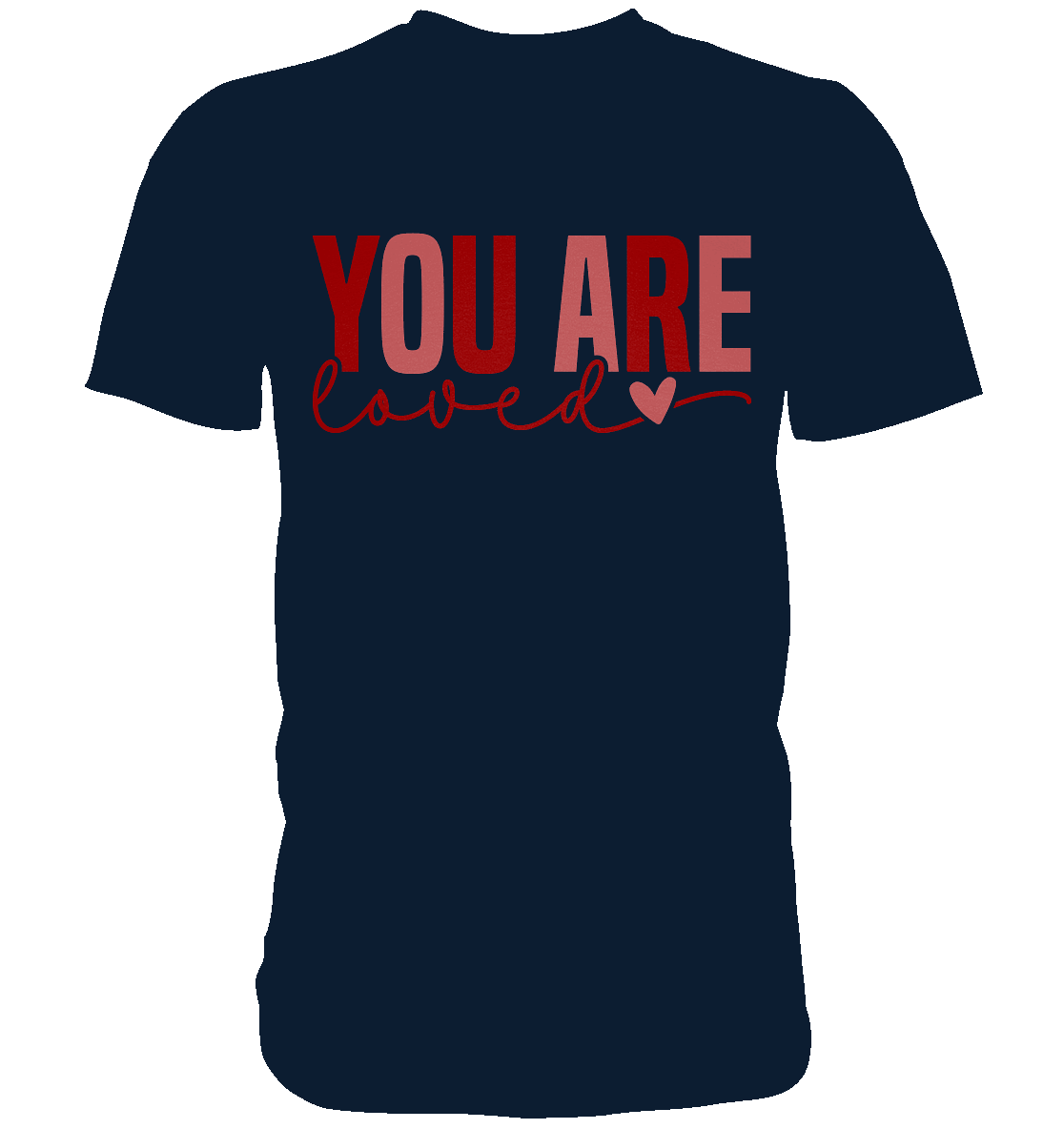 You Are Loved – Bedingungslos geliebt! - Premium Shirt