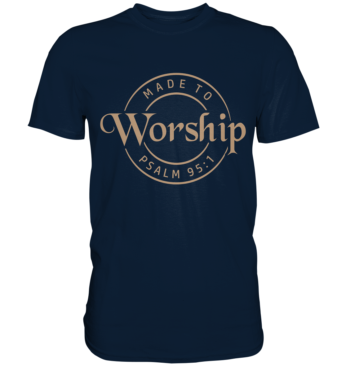 Made to Worship - Psalm 95:1 - Premium Shirt