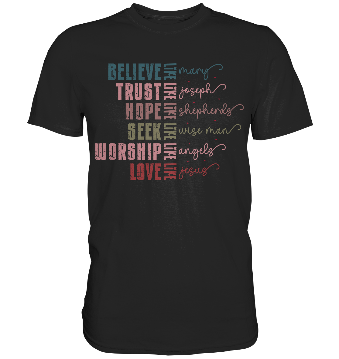 Believe like Mary, Trust like Joseph, Hope like Shepherds ... - Premium Shirt