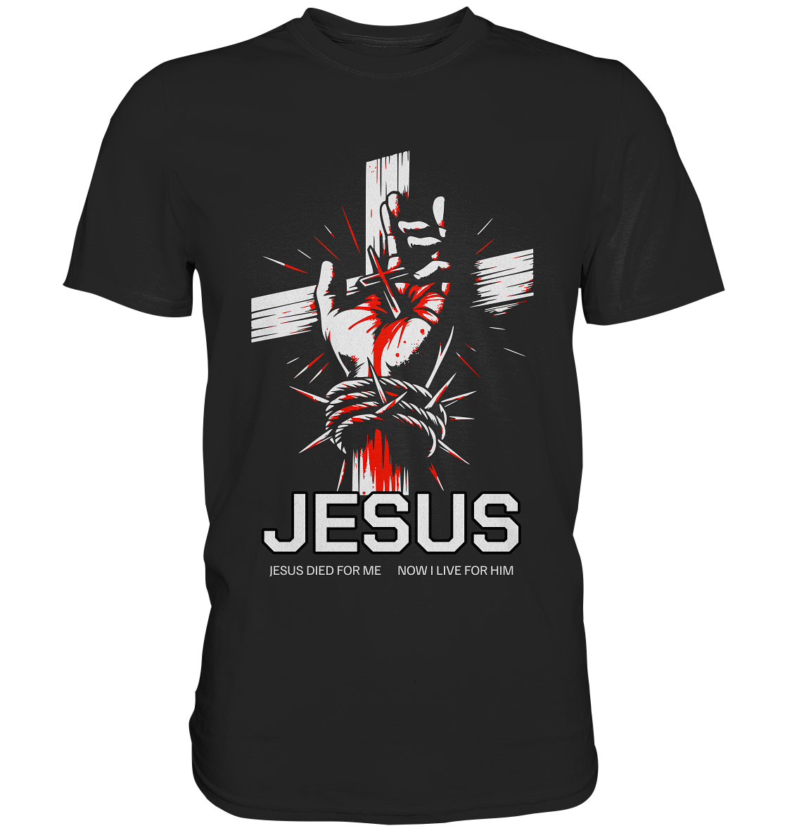 Jesus starb für mich – Jetzt lebe ich für ihn - Premium Shirt