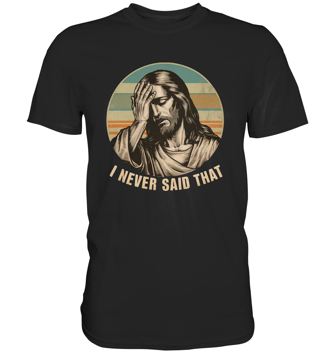 I Never Said That - Jesus - Premium Shirt