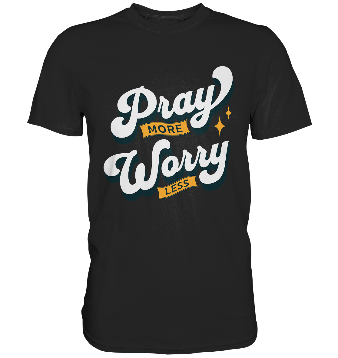 Pray more, worry less - Premium Shirt