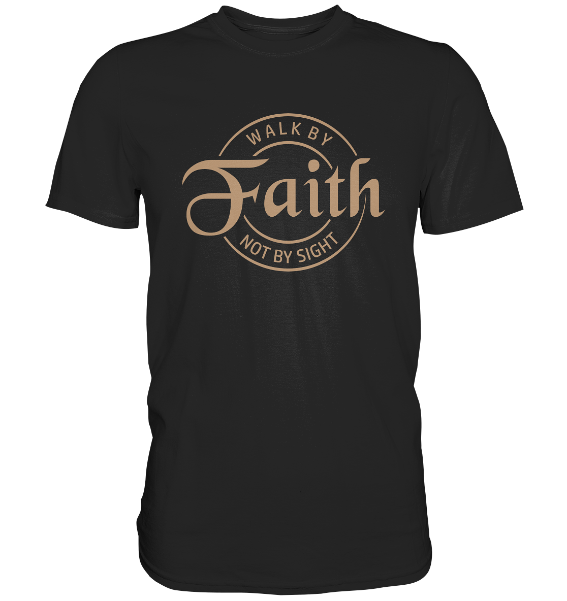 Walk by faith, not by sight - Premium Shirt