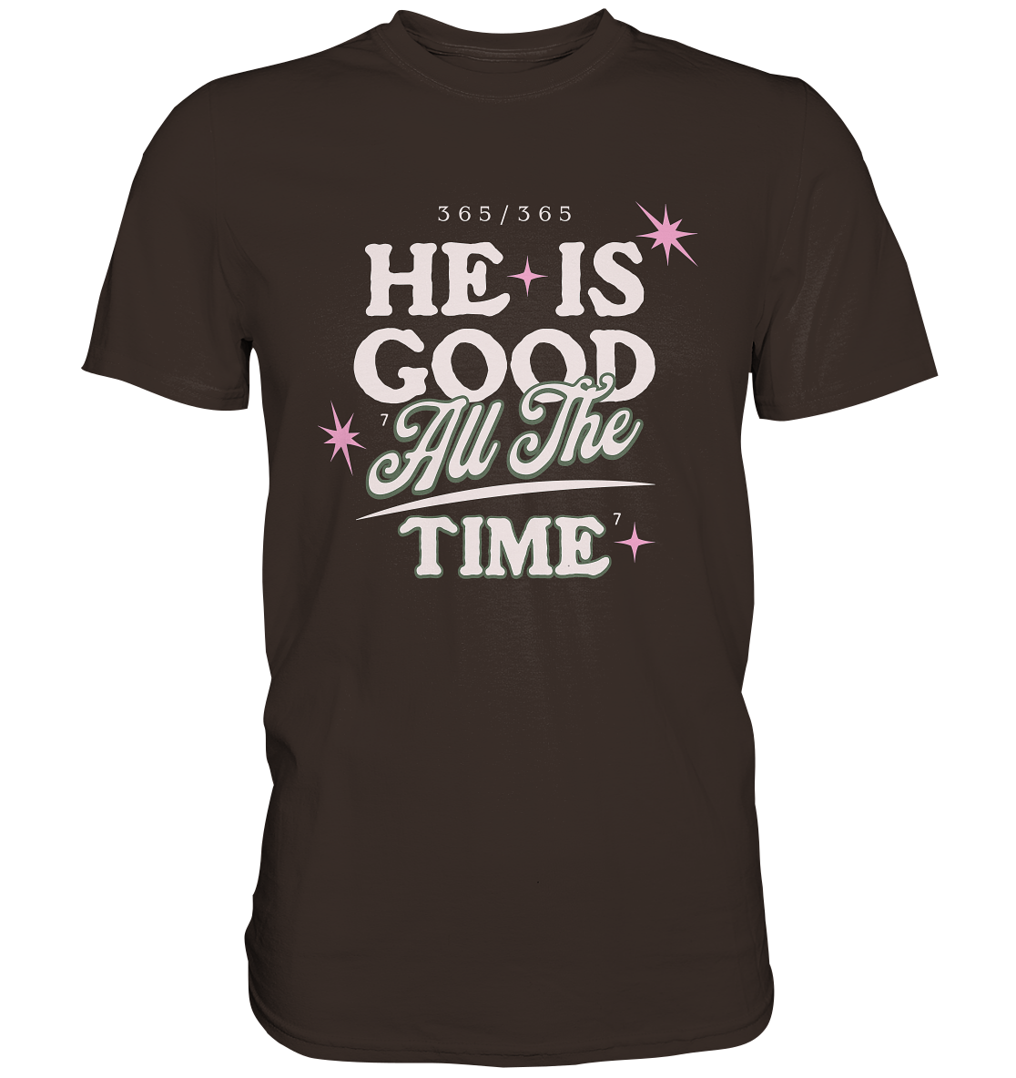 He is always good - Premium Shirt