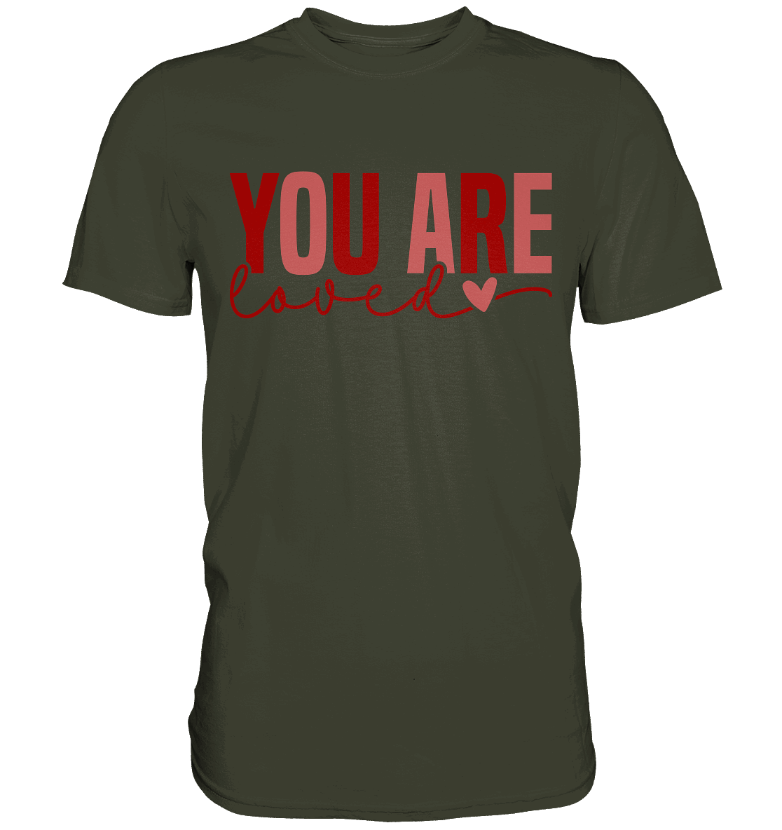 You Are Loved – Bedingungslos geliebt! - Premium Shirt