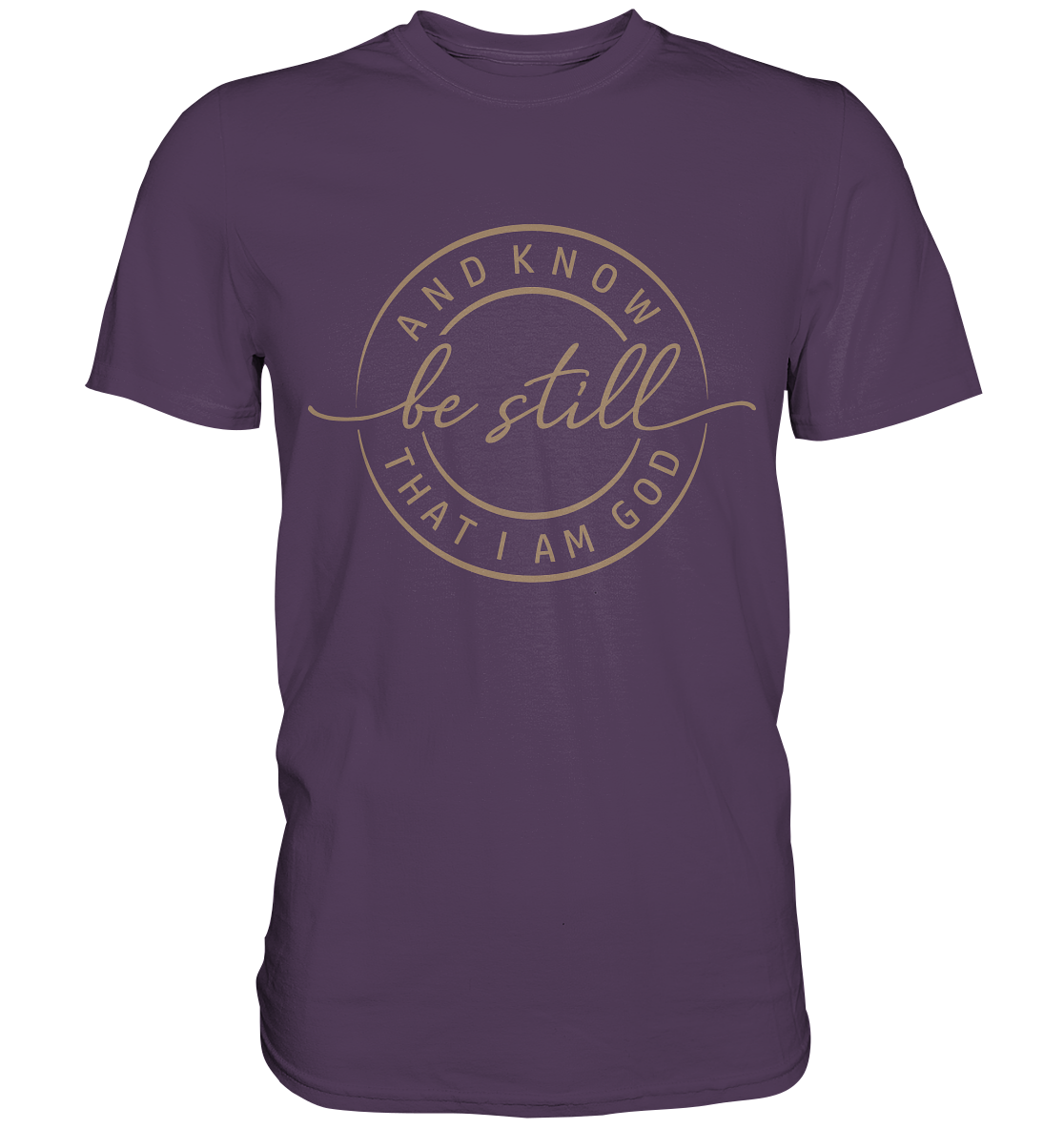 Be still – and know that I am God - Premium Shirt