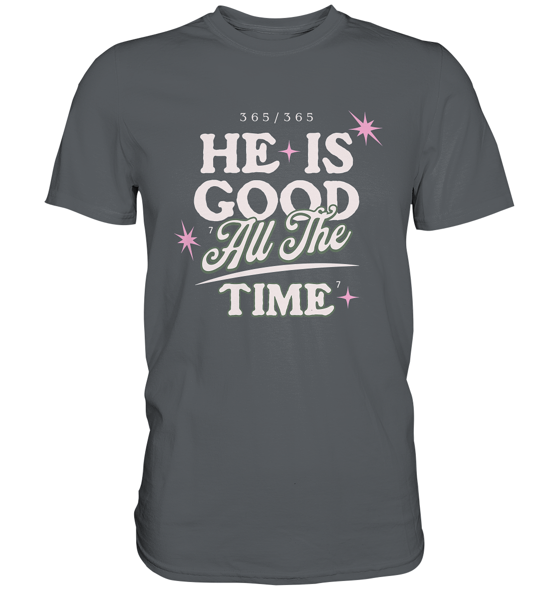 He is always good - Premium Shirt