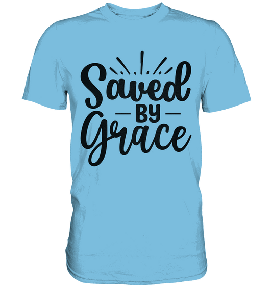 Saved by Grace – Dein Glaube, Dein Statement - Premium Shirt