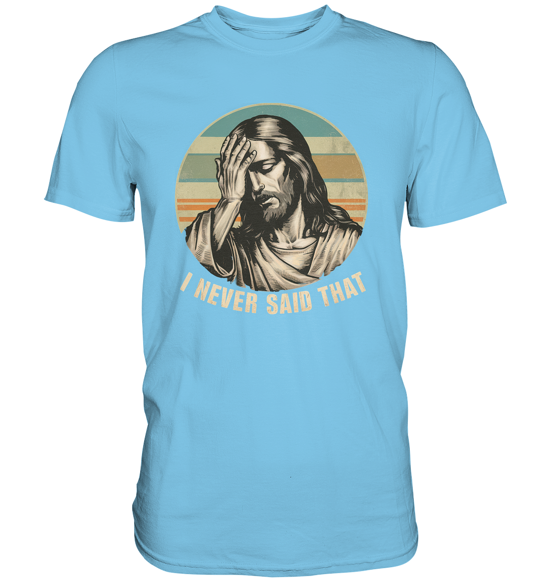 I Never Said That - Jesus - Premium Shirt