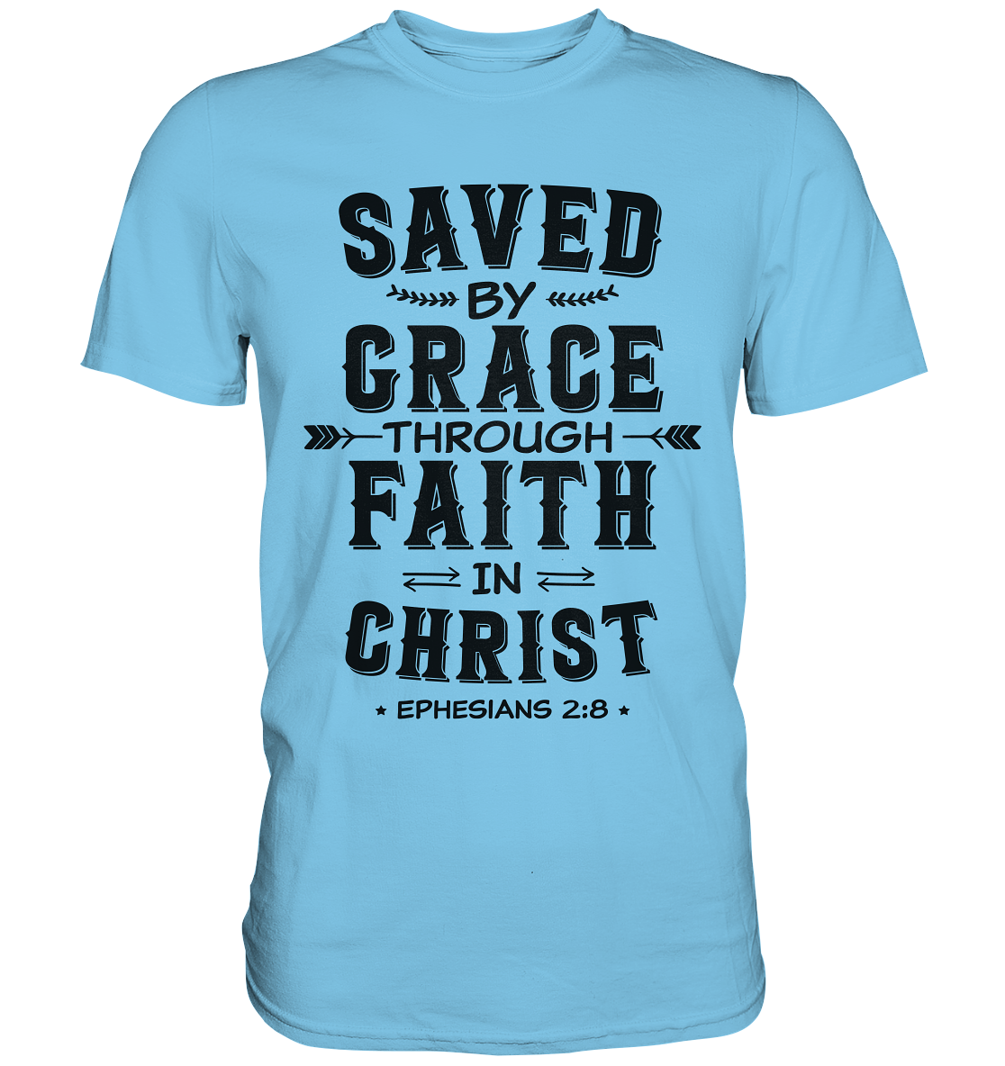 Saved by Grace through Faith in Christ  - Premium Shirt