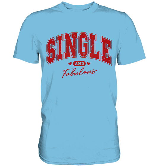 Single and Fabulous - Premium Shirt