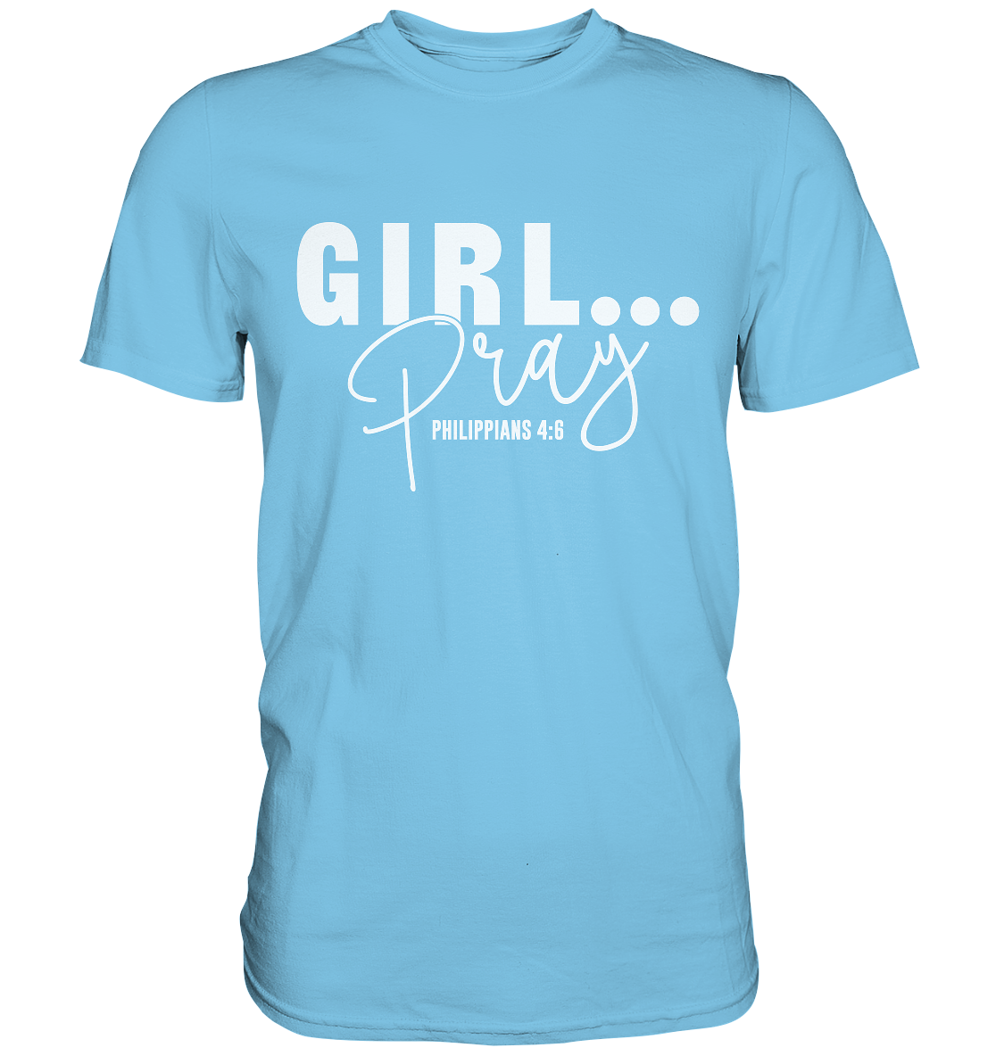 Girl. Pray. - Premium Shirt